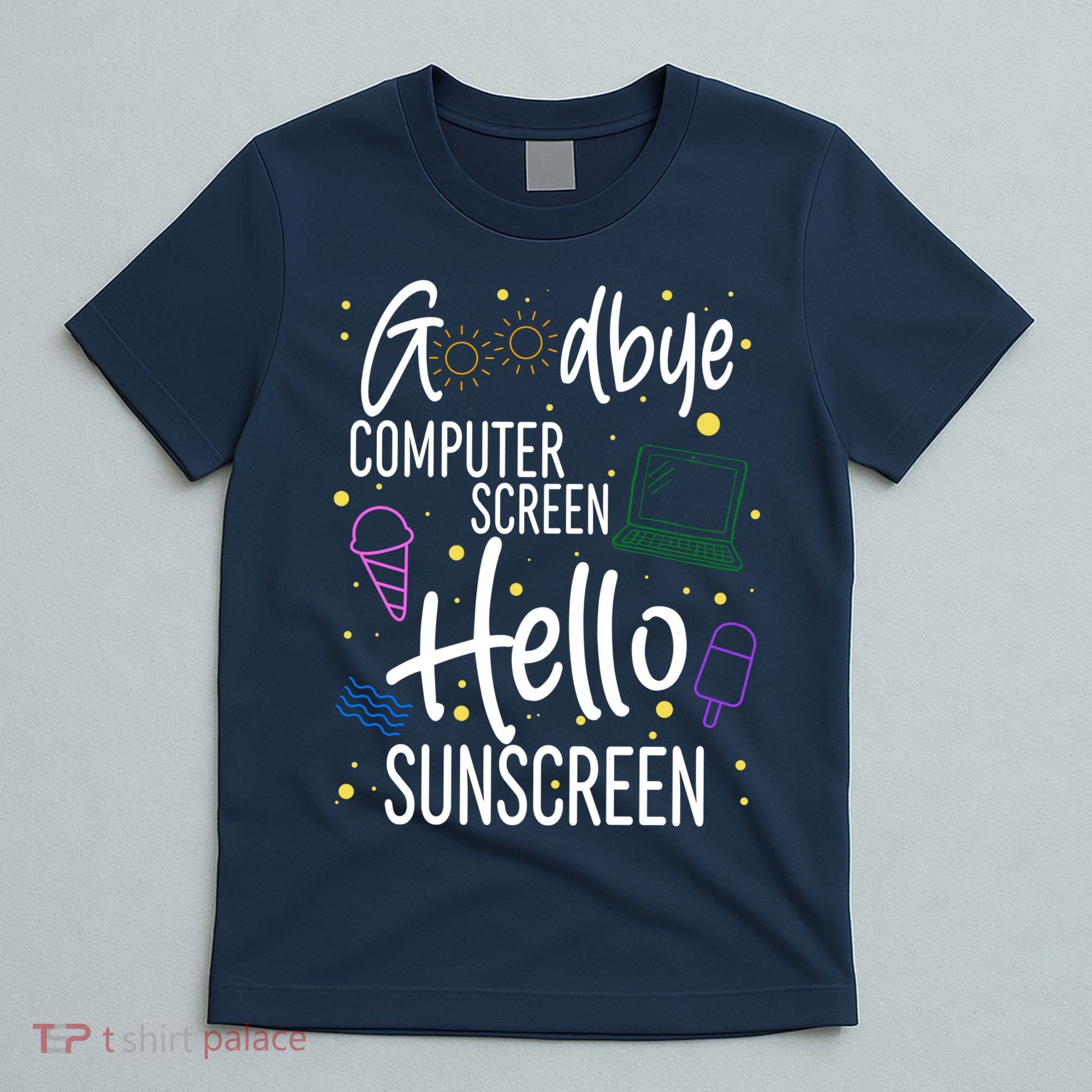 Goodbye Computer Screen Hello Sunscreen T-Shirt