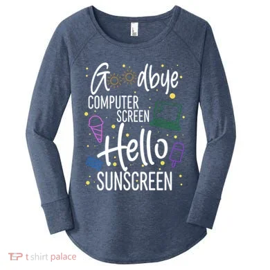 Goodbye Computer Screen Hello Sunscreen Women's Perfect Tri Tunic Long Sleeve Shirt