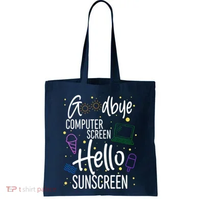 Goodbye Computer Screen Hello Sunscreen Tote Bag