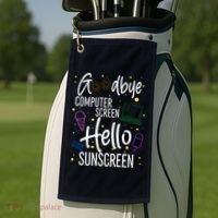 Goodbye Computer Screen Hello Sunscreen Golf Towel thumb 2