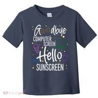 Goodbye Computer Screen Hello Sunscreen Toddler T-Shirt thumb 0