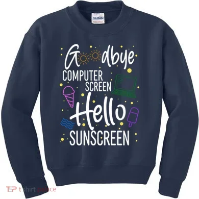 Goodbye Computer Screen Hello Sunscreen Kids Sweatshirt
