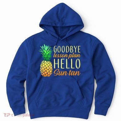 Goodbye Lesson Plan Hello Sun Tan Hoodie
