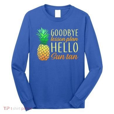 Goodbye Lesson Plan Hello Sun Tan Long Sleeve Shirt