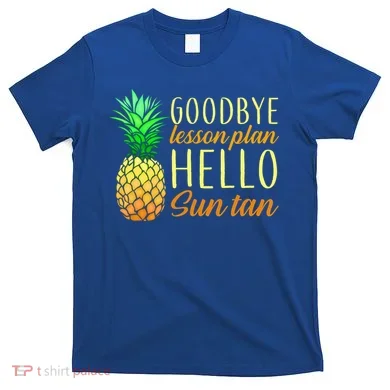 Goodbye Lesson Plan Hello Sun Tan T-Shirt