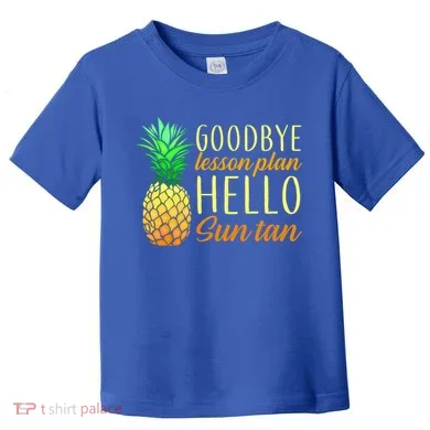 Goodbye Lesson Plan Hello Sun Tan Toddler T-Shirt