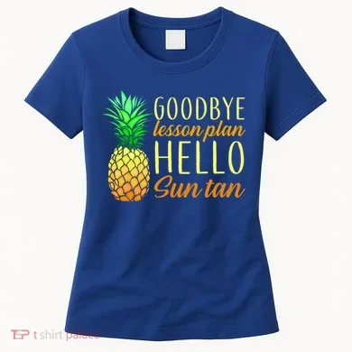 Goodbye Lesson Plan Hello Sun Tan Women's T-Shirt