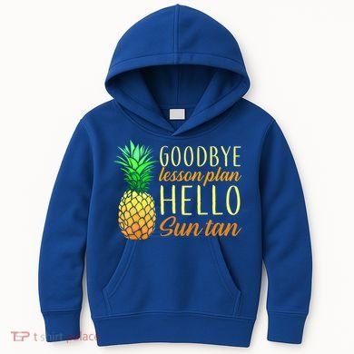 Goodbye Lesson Plan Hello Sun Tan Kids Hoodie
