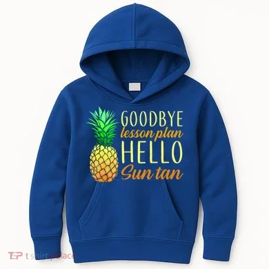Goodbye Lesson Plan Hello Sun Tan Kids Hoodie