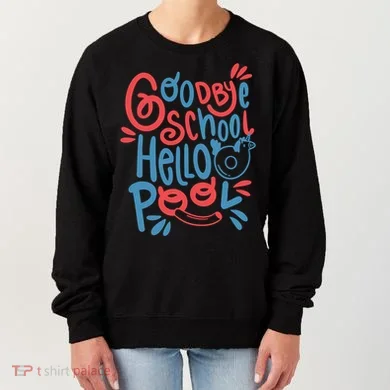 Goodbye School Hello Pool Women's Sweatshirt
