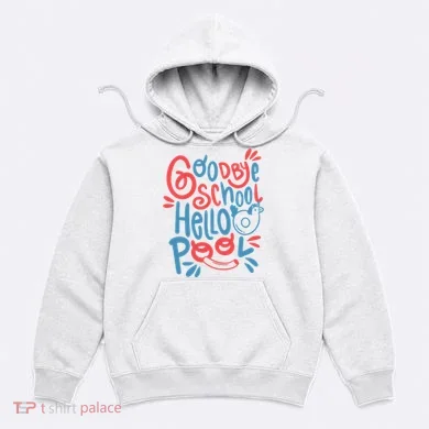 Goodbye School Hello Pool Hoodie