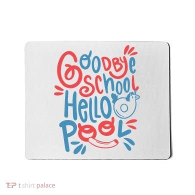 Goodbye School Hello Pool Mousepad