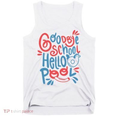 Goodbye School Hello Pool Tank Top