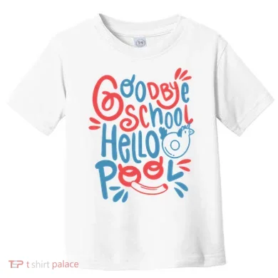 Goodbye School Hello Pool Toddler T-Shirt