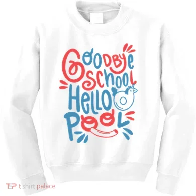Goodbye School Hello Pool Kids Sweatshirt