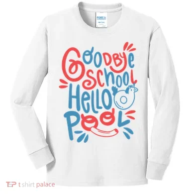Goodbye School Hello Pool Kids Long Sleeve Shirt
