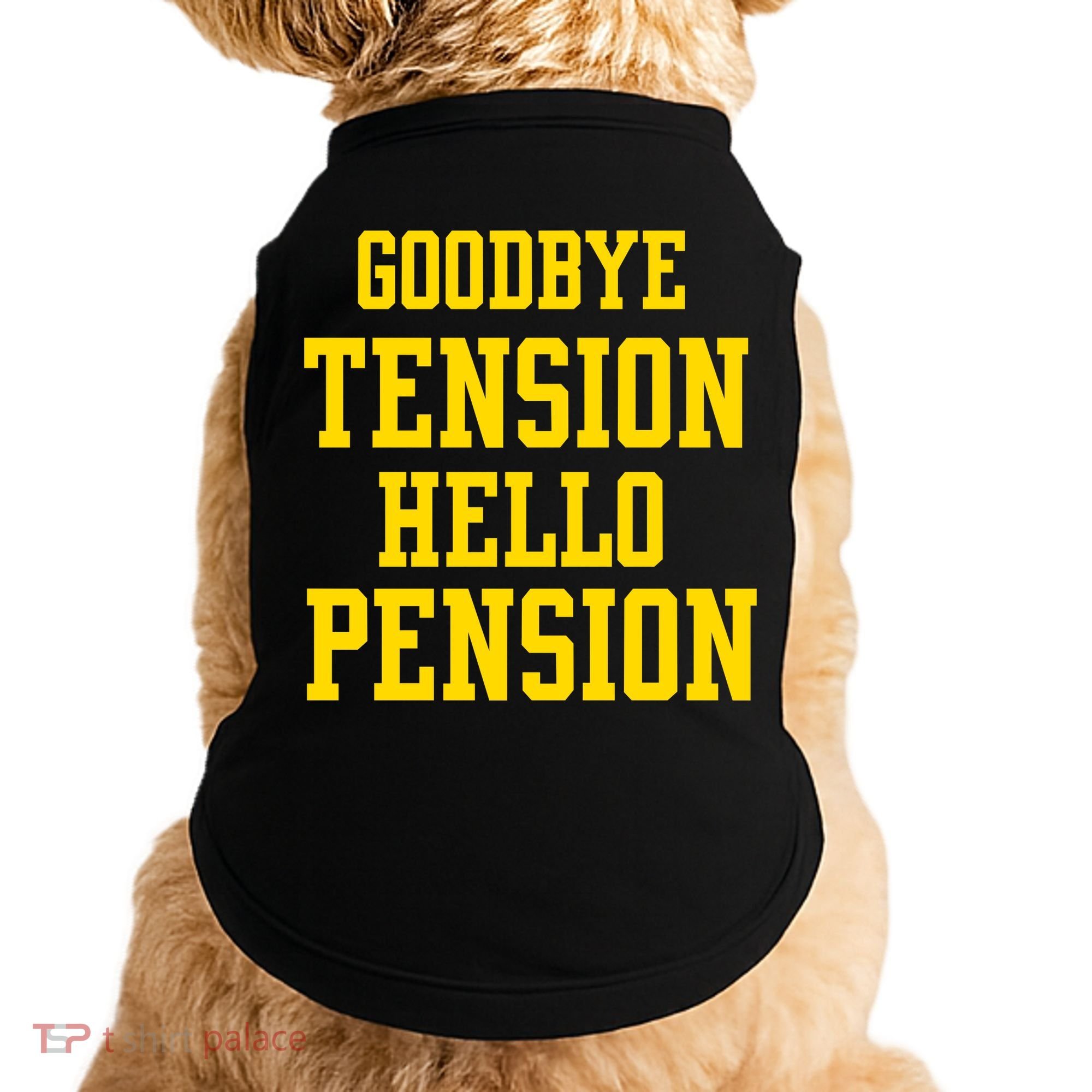 Goodbye Tension Hello Pension Doggie Tank
