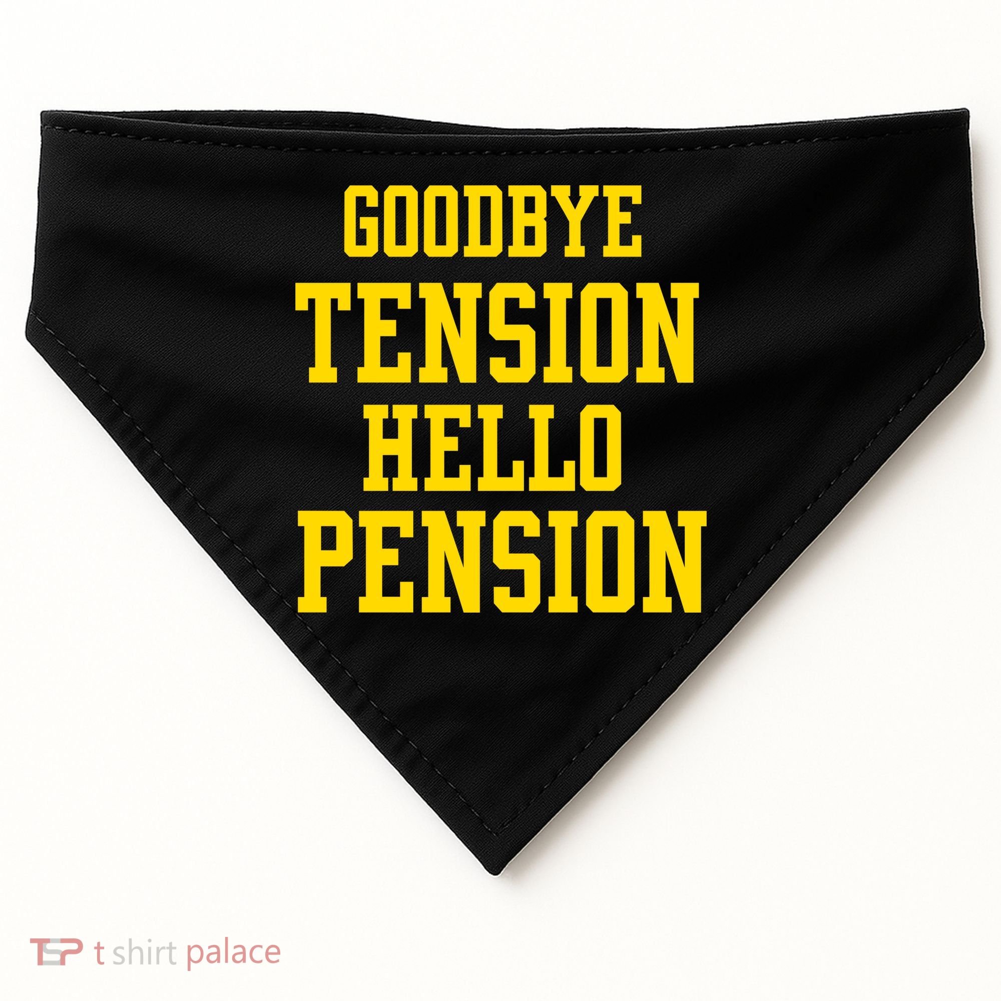 Goodbye Tension Hello Pension USA-Made Doggie Bandana