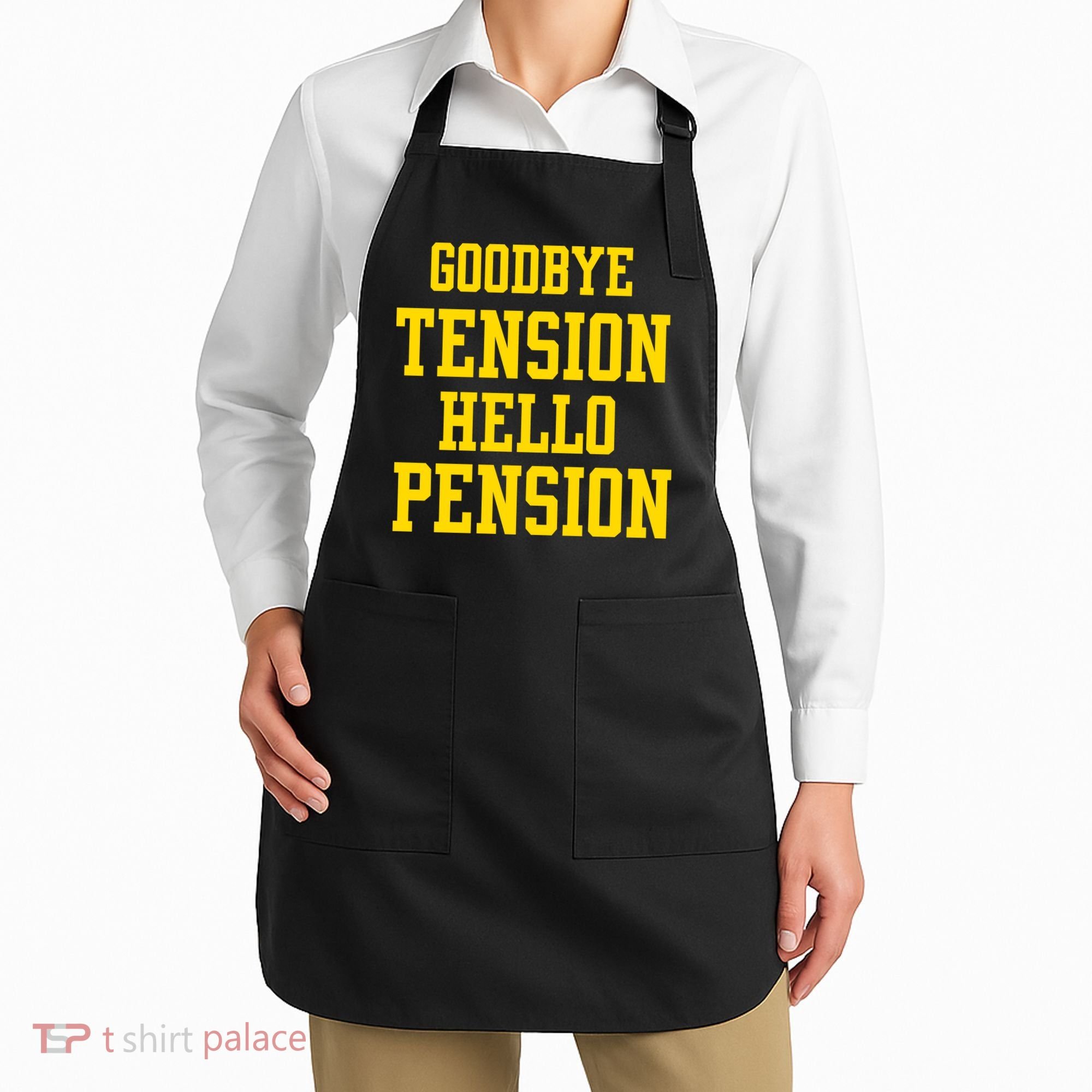Goodbye Tension Hello Pension Apron