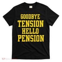 Goodbye Tension Hello Pension T-Shirt thumb 0