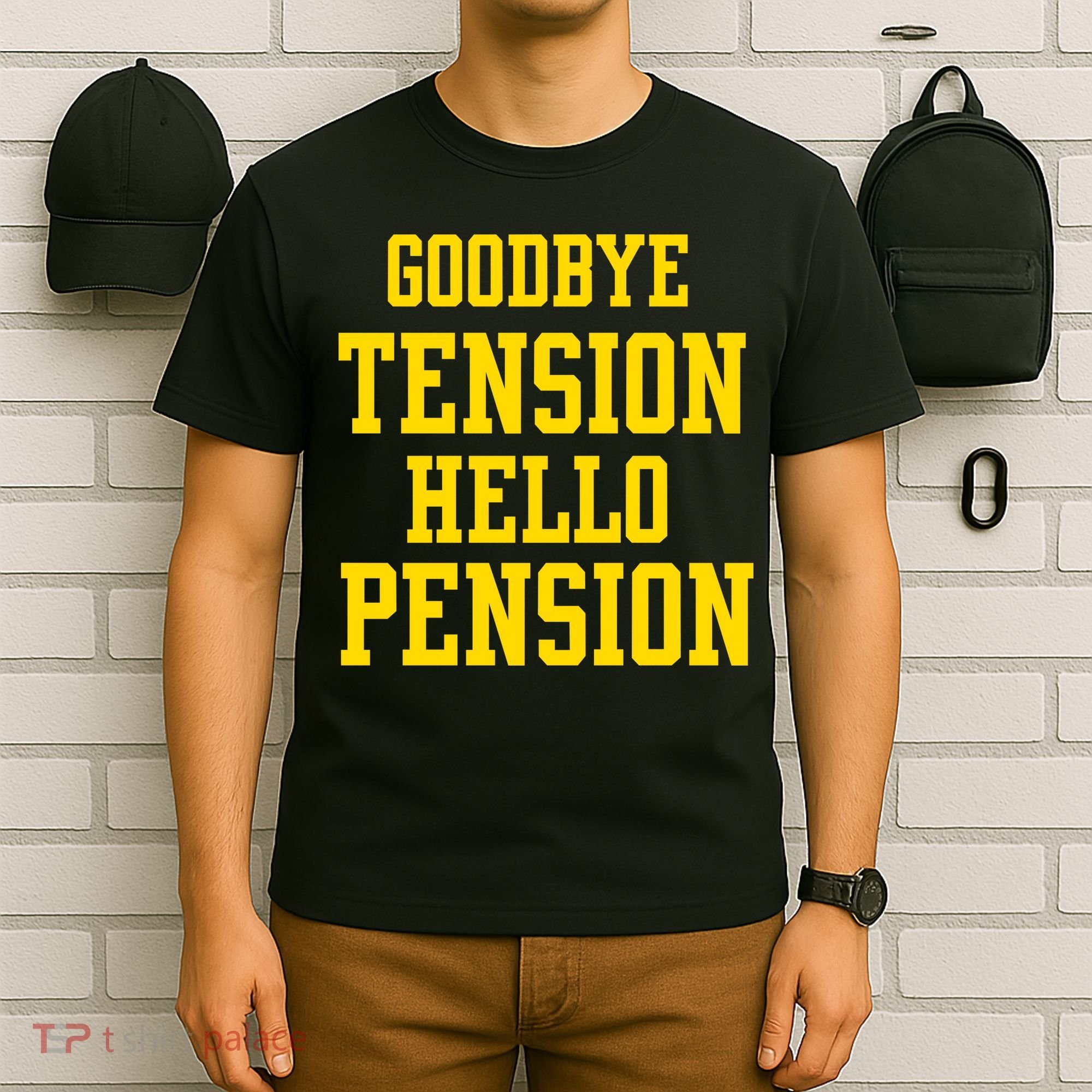 Goodbye Tension Hello Pension T-Shirt