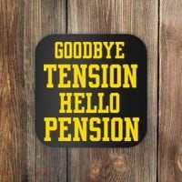 Goodbye Tension Hello Pension Coaster thumb 0