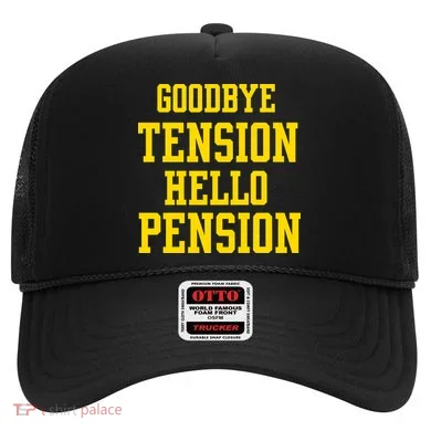 Goodbye Tension Hello Pension Hat