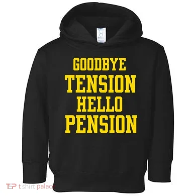 Goodbye Tension Hello Pension Toddler Hoodie