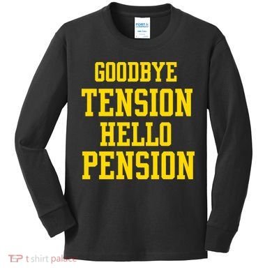 Goodbye Tension Hello Pension Kids Long Sleeve Shirt