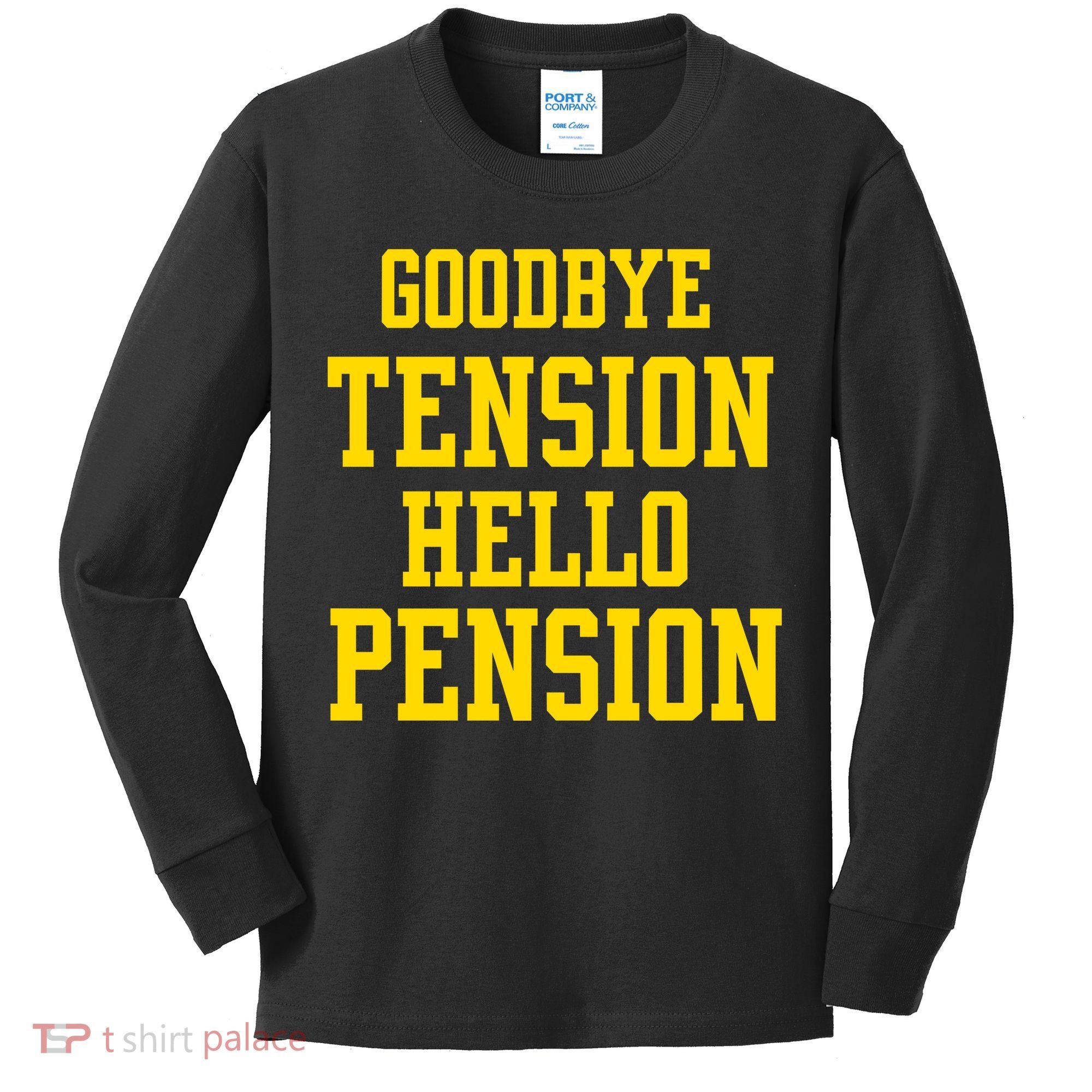Goodbye Tension Hello Pension Kids Long Sleeve Shirt