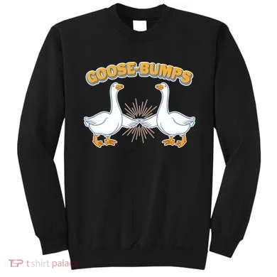 Goose Bumps Sweatshirt