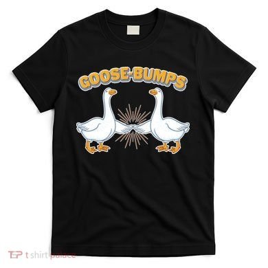 Goose Bumps T-Shirt