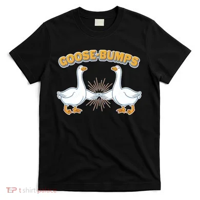 Goose Bumps T-Shirt