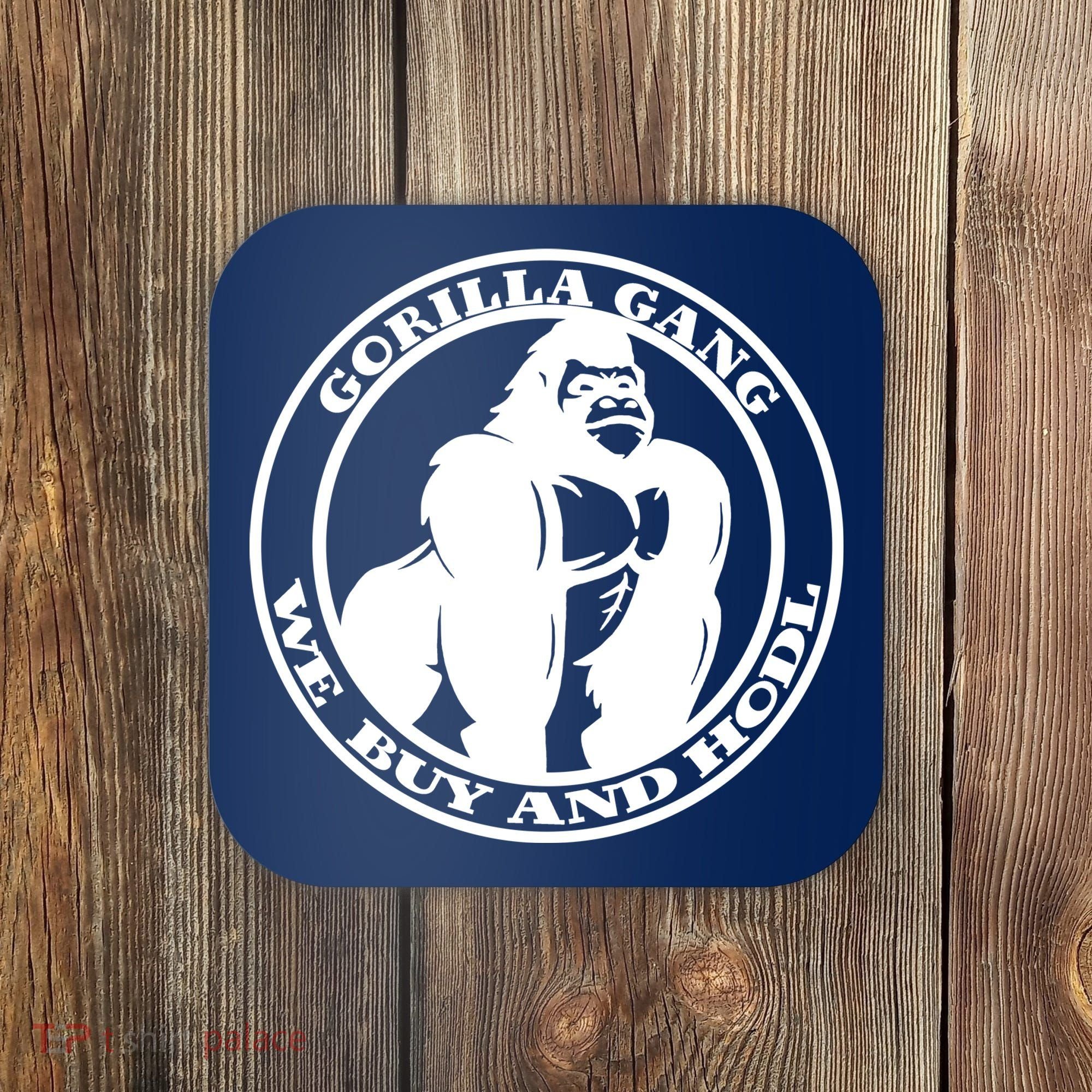Gorilla Gang We Buy And HODL Meme Stonk Coaster