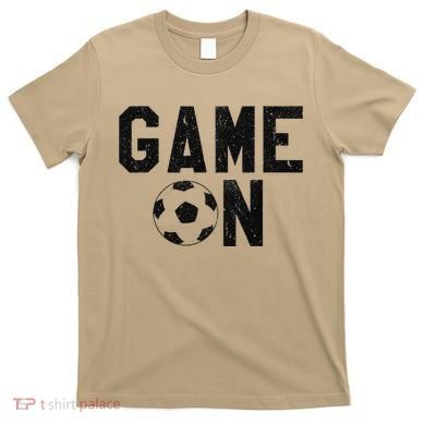Game On Soccer Soccer Apparel T-Shirt