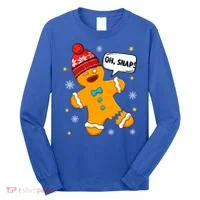 Gingerbread Oh Snap Christmas Funny Gift Long Sleeve Shirt thumb 0