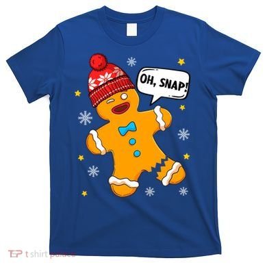 Gingerbread Oh Snap Christmas Funny Gift T-Shirt