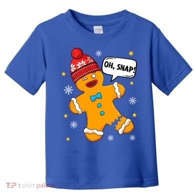 Gingerbread Oh Snap Christmas Funny Gift Toddler T-Shirt