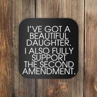 Got A Beautiful Daughter Support The Second Amendment Coaster thumb 0