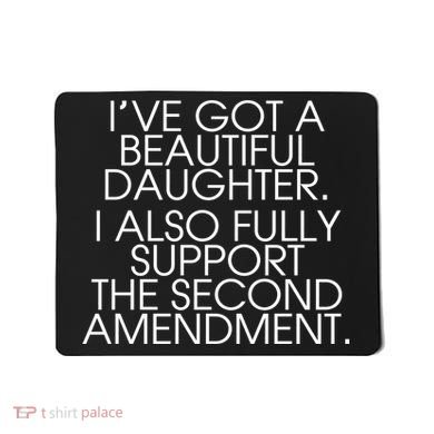 Got A Beautiful Daughter Support The Second Amendment Mousepad