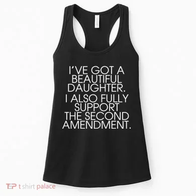 Got A Beautiful Daughter Support The Second Amendment Women's Tank Top