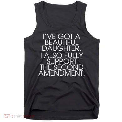 Got A Beautiful Daughter Support The Second Amendment Tank Top