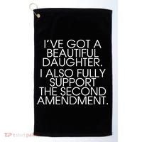 Got A Beautiful Daughter Support The Second Amendment Golf Towel thumb 0