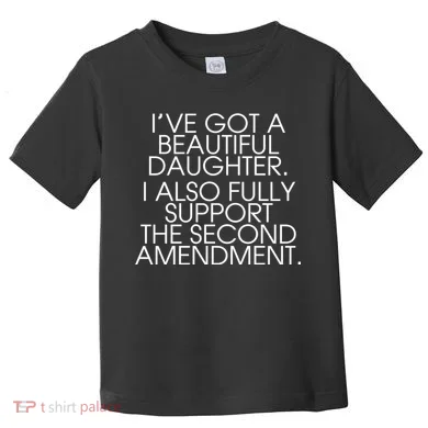 Got A Beautiful Daughter Support The Second Amendment Toddler T-Shirt