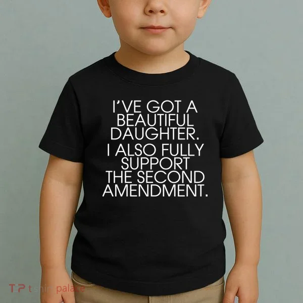 Got A Beautiful Daughter Support The Second Amendment Toddler T-Shirt