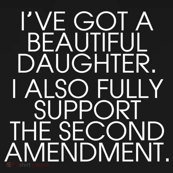 Got A Beautiful Daughter Support The Second Amendment Toddler T-Shirt