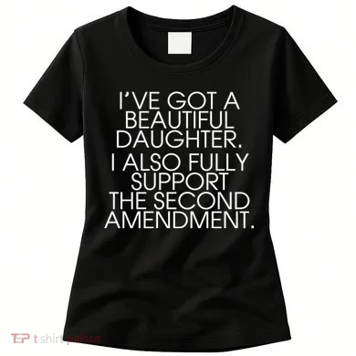 Got A Beautiful Daughter Support The Second Amendment Women's T-Shirt