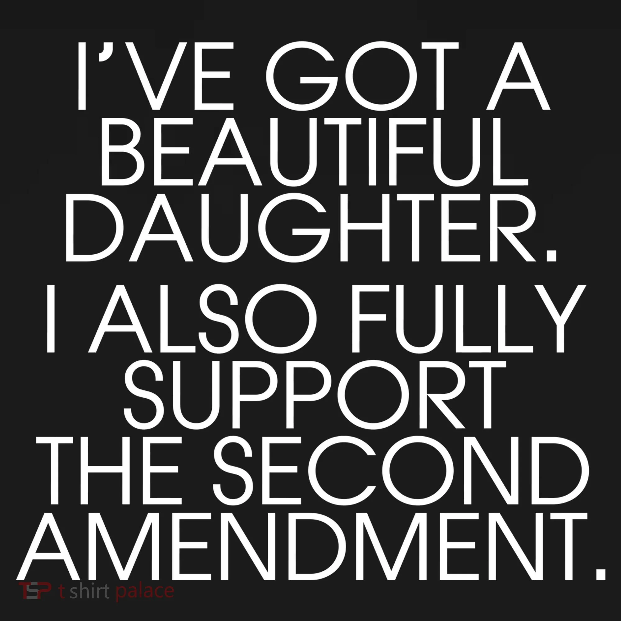 Got A Beautiful Daughter Support The Second Amendment Women's T-Shirt