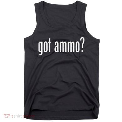 Got Ammo? Tank Top