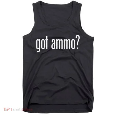 Got Ammo? Tank Top
